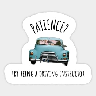 Patience?  Try Being a Driving Instructor Sticker